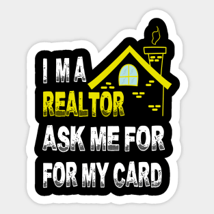 I'm A Realtor Ask Me For My Card Sticker